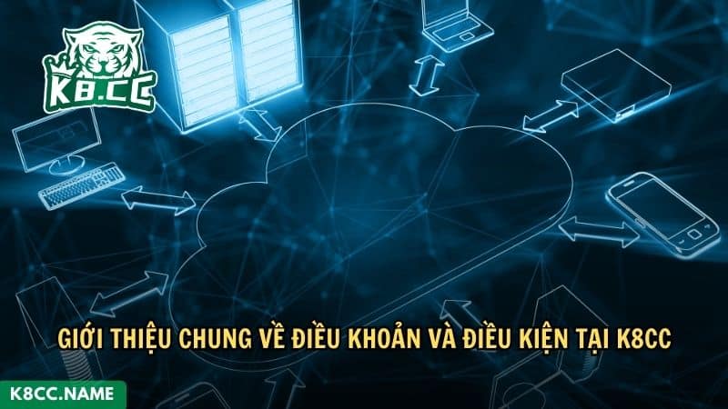 Giới thiệu chung về điều khoản và điều kiện tại K8CC