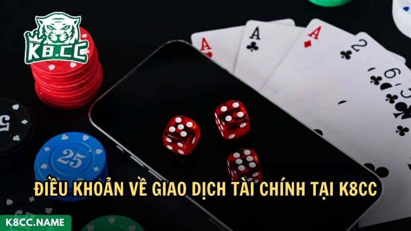 Điều khoản về giao dịch tài chính tại K8CC